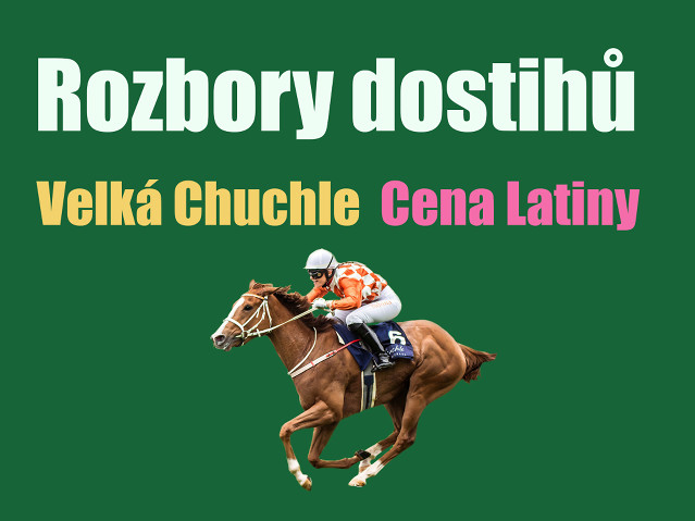 Rozbory dostihů: Velká Chuchle - 12. 7. - Cena Latiny