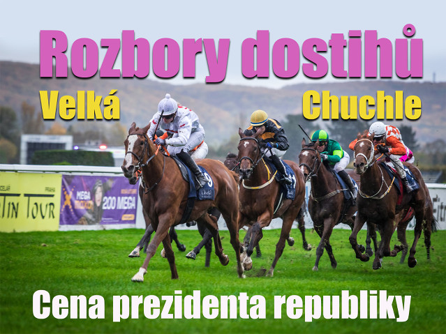 Rozbory dostihů: Velká Chuchle - 25. 10. - Cena prezidenta republiky